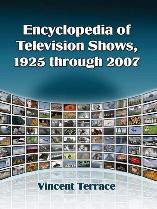 Title details for Encyclopedia of Television Shows, 1925 through 2007 by Vincent Terrace - Available